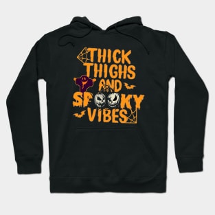 Thick Thighs Spooky Vibes,Funny Halloween Party,Happy Halloween Day,Funny Spooky Vibes Gift Hoodie